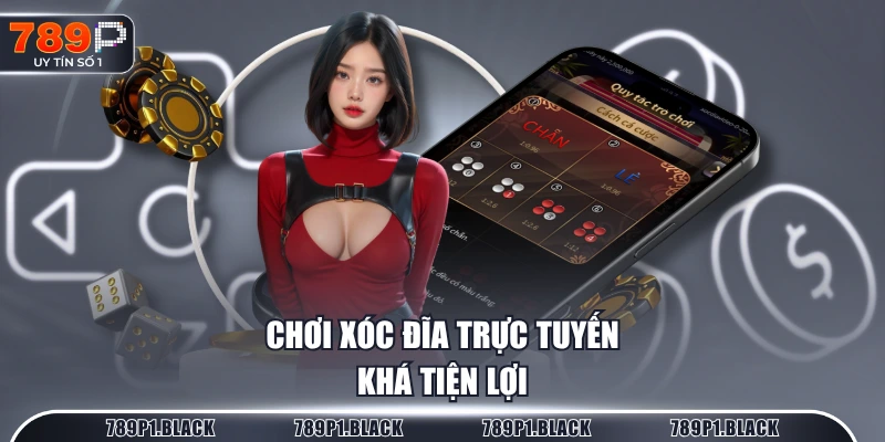 Chơi xóc đĩa trực tuyến khá tiện lợi