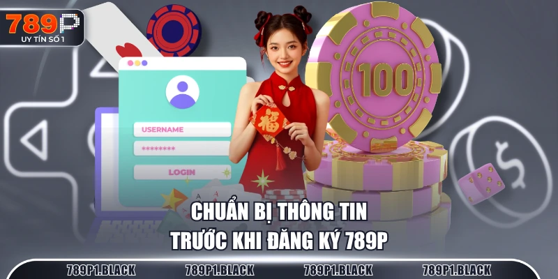 Chuẩn bị thông tin trước khi đăng ký 789P