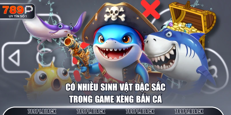 Có nhiều sinh vật đặc sắc trong game xèng bắn cá