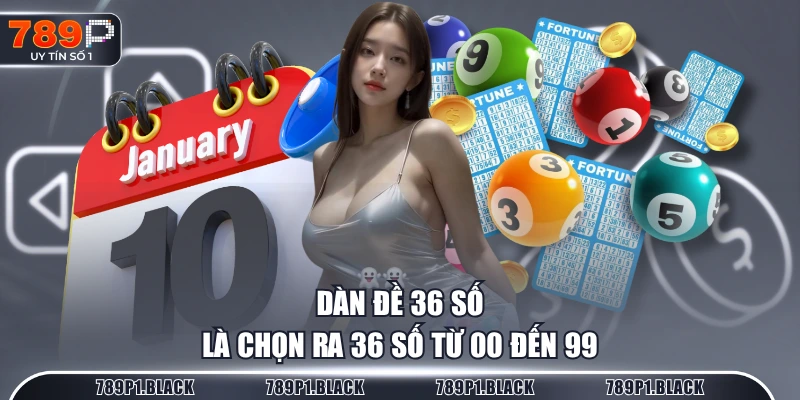 Dàn đề 36 số là chọn ra 36 số từ 00 đến 99