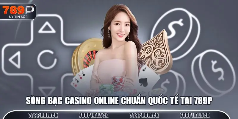 Hệ thống sòng bạc online chuẩn quốc tế