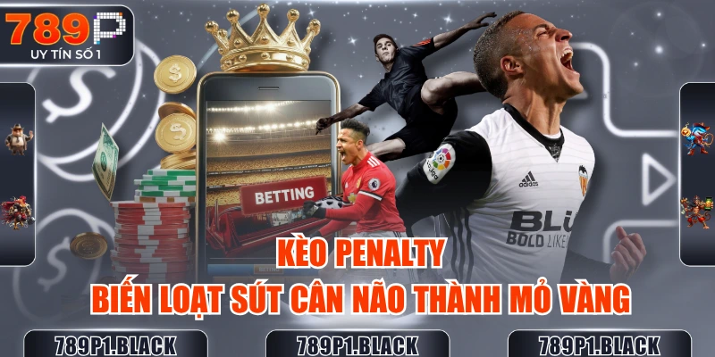 keo-penalty-bien-loat-sut-can-nao-thanh-mo-vang