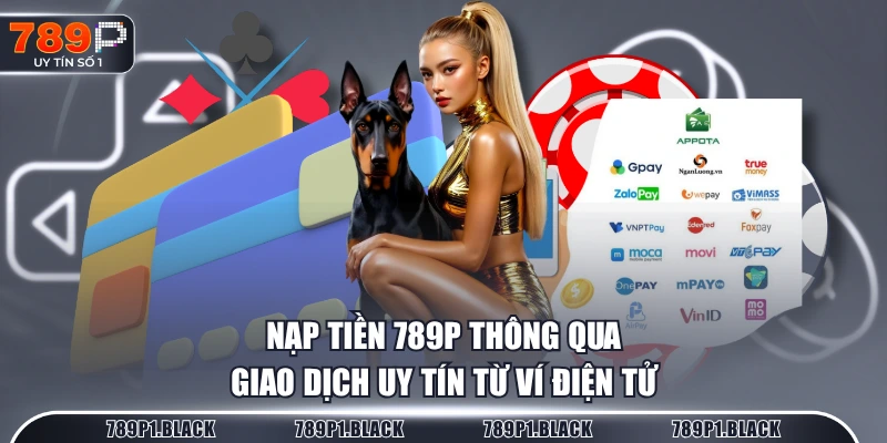 Nạp tiền 789P thông qua giao dịch uy tín từ ví điện tử