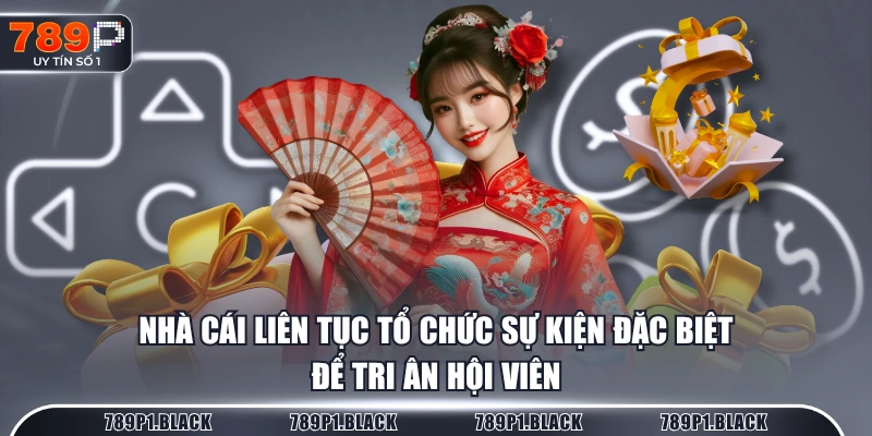 Nhà cái liên tục tổ chức sự kiện đặc biệt để tri ân hội viên