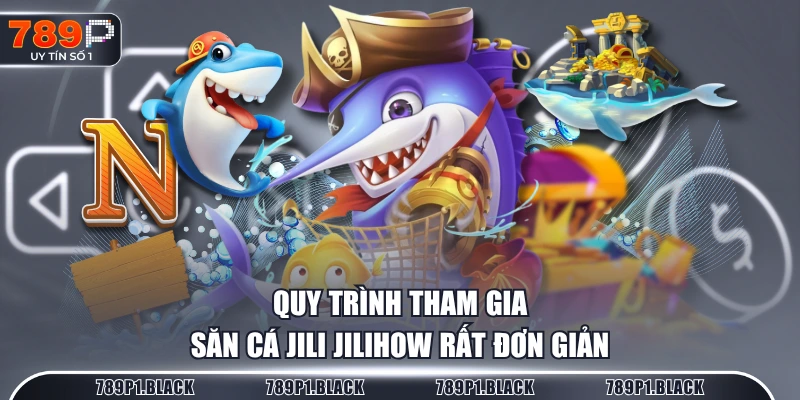 Quy trình tham gia săn cá JILI JILIHOW rất đơn giản