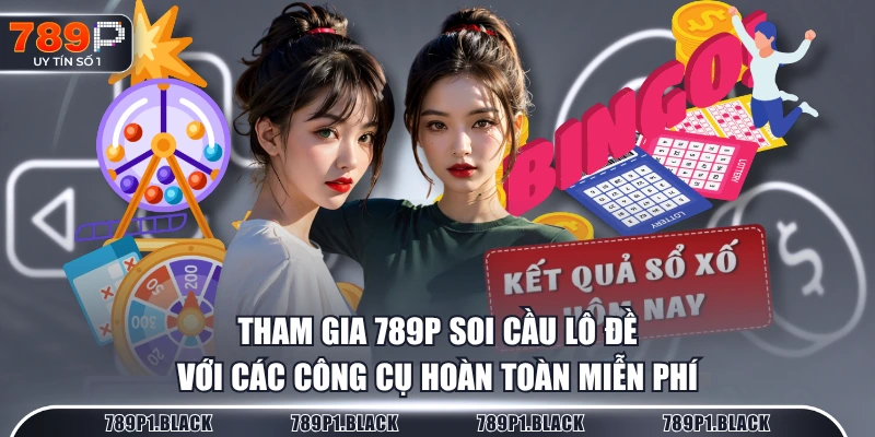 Tham gia 789P soi cầu lô đề với các công cụ hoàn toàn miễn phí